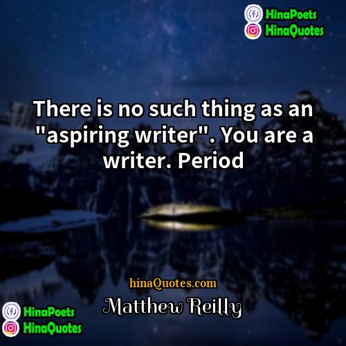Matthew Reilly Quotes | There is no such thing as an